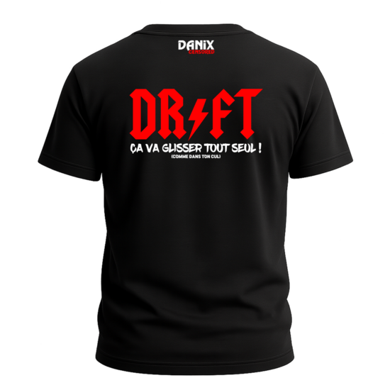 Tshirt DRIFT (ça va glisser tout seul) ... [DANIX CENSORED]